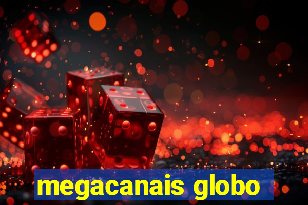 megacanais globo